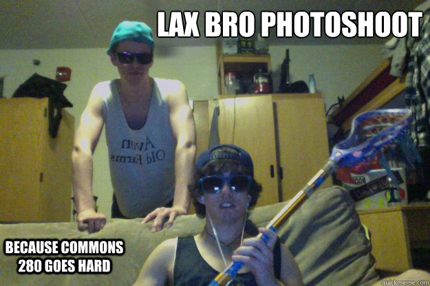 Lax Bro Photoshoot
 Because commons 280 goes hard  
