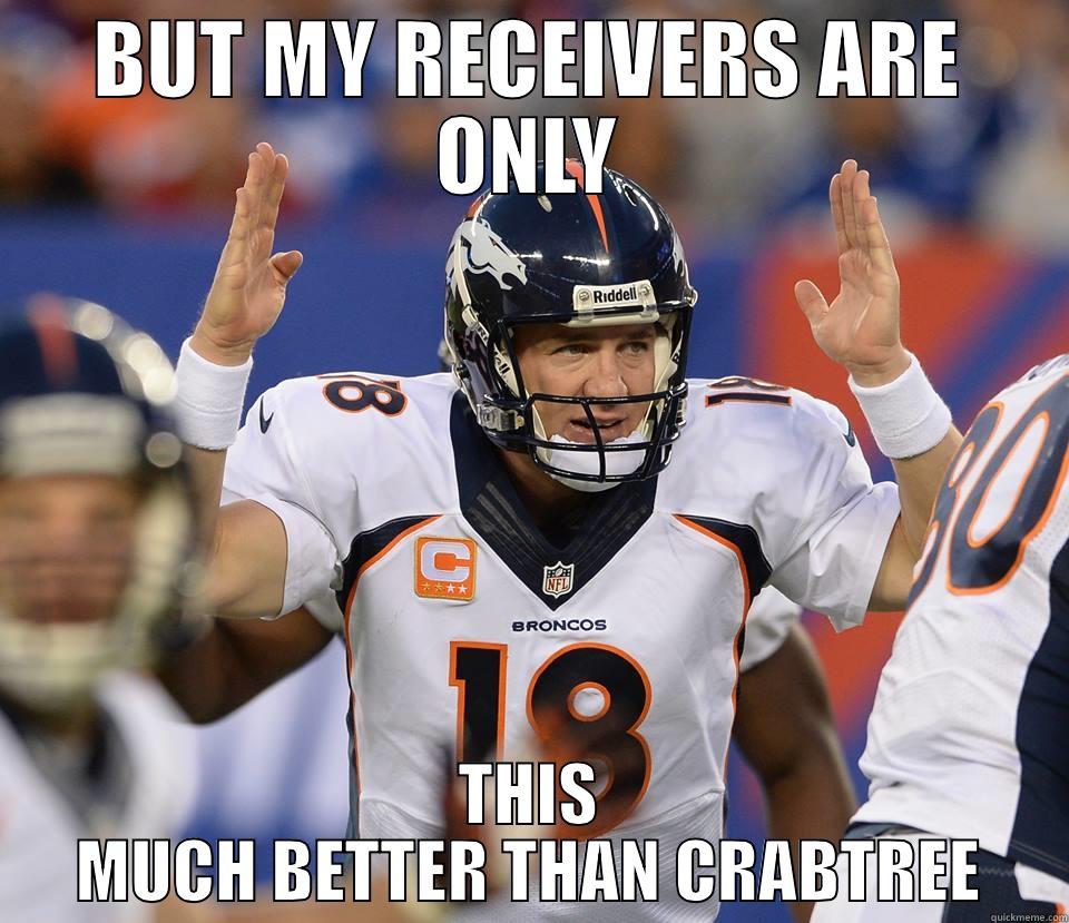 BUT MY RECEIVERS ARE ONLY THIS MUCH BETTER THAN CRABTREE Misc