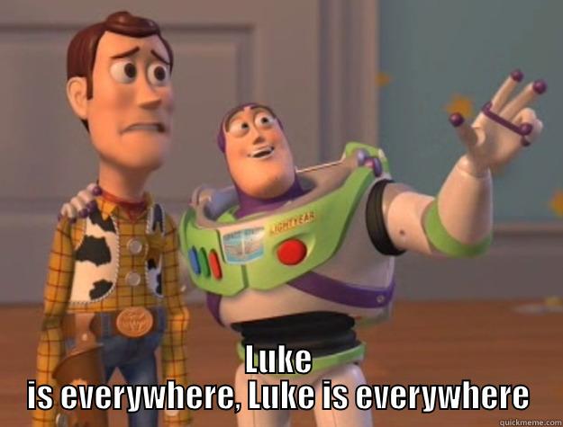 Lukey Boy -  LUKE IS EVERYWHERE, LUKE IS EVERYWHERE Toy Story