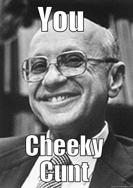 YOU  CHEEKY CUNT Misc