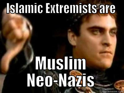 ISLAMIC EXTREMISTS ARE MUSLIM NEO-NAZIS Downvoting Roman