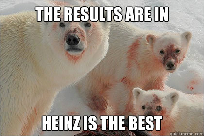 The results are in Heinz is the best  Bad News Bears