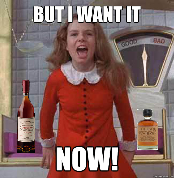 But i want it now! - But i want it now!  Impatient Veruca