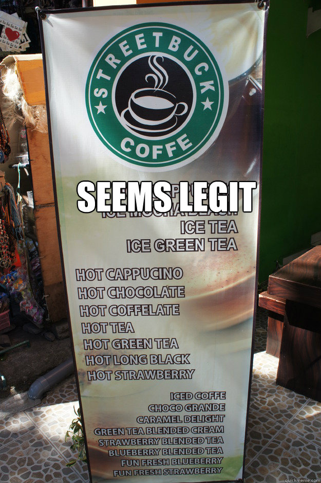 SEEMS LEGIT - SEEMS LEGIT  Starbucks Coffee