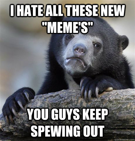 I hate all these new 