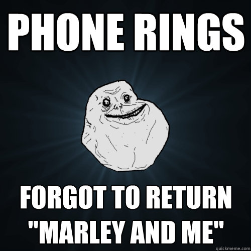 Phone rings Forgot to return 
