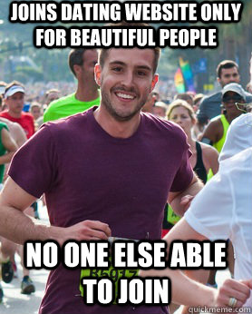 Joins dating website only for beautiful people no one else able to join  Ridiculously photogenic guy