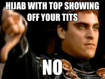 HIJAB WITH TOP SHOWING OFF YOUR TITS NO  Downvoting Roman