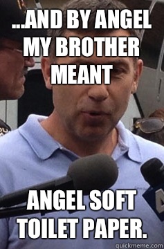 ...and by Angel my brother meant Angel Soft toilet paper.   Uncle Ruslan