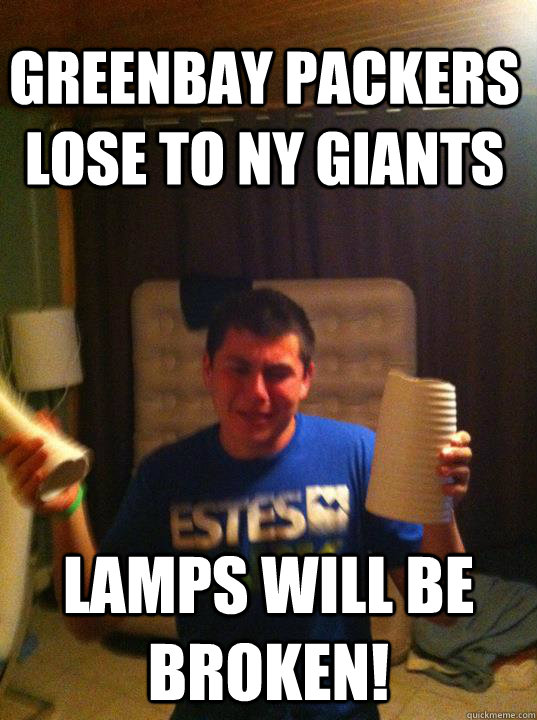 Greenbay packers lose to NY Giants Lamps will be broken! - Greenbay packers lose to NY Giants Lamps will be broken!  Misc