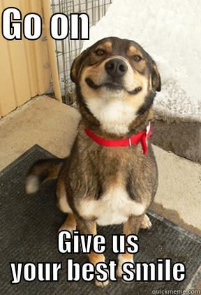 Best smile puppy - GO ON                 GIVE US YOUR BEST SMILE Good Dog Greg