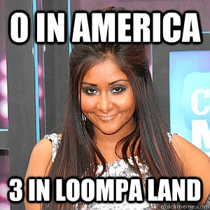 0 in america 3 in loompa land  