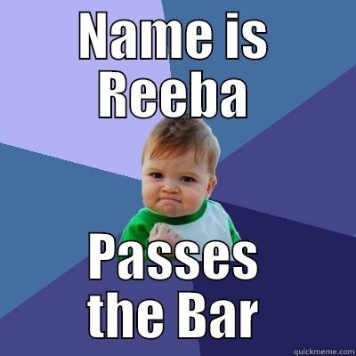 NAME IS REEBA PASSES THE BAR Success Kid