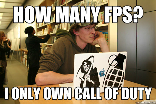 How many FPS? I only own Call of Duty  Casual PC Gamer