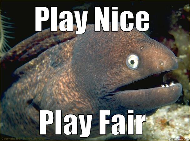 PLAY NICE PLAY FAIR Bad Joke Eel