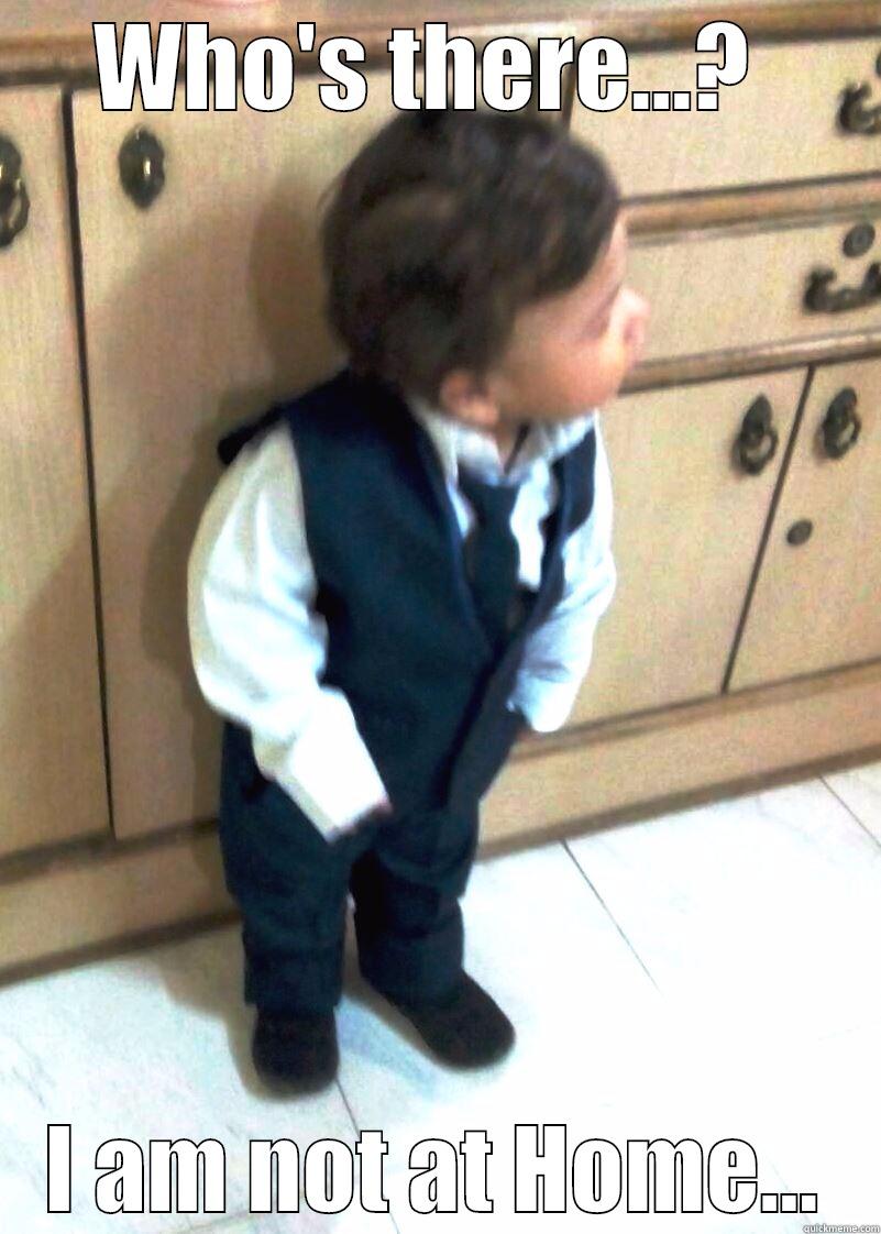 WHO'S THERE...?  I AM NOT AT HOME... Misc