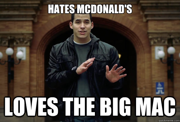 Hates Mcdonald's Loves the big mac  