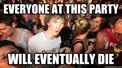 Everyone at this party Will eventually die  Sudden Clarity Clarence Neopet