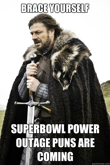 Brace yourself Superbowl power outage puns are coming Caption 3 goes here  Timeline Complaints Brace Yourself