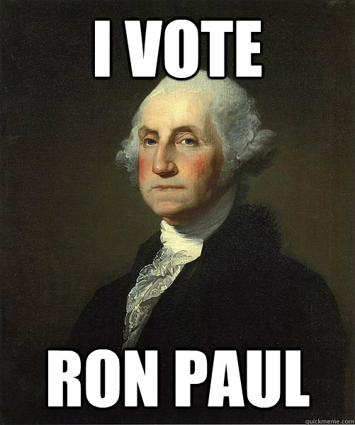 i vote ron paul  Good Guy George