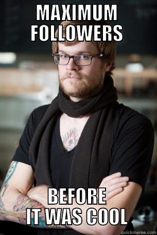 MAXIMUM FOLLOWERS BEFORE IT WAS COOL Hipster Barista