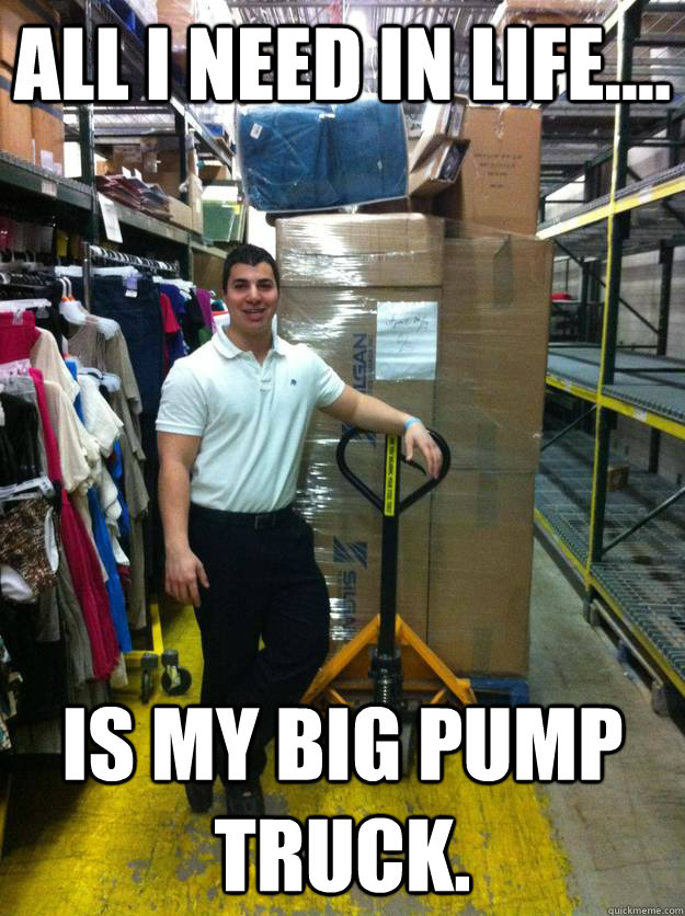 All i need in life.... Is my big pump truck. pump truck driver kev