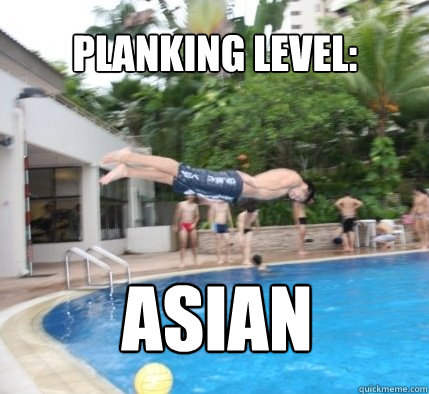 Planking Level: ASIAN  asian plank