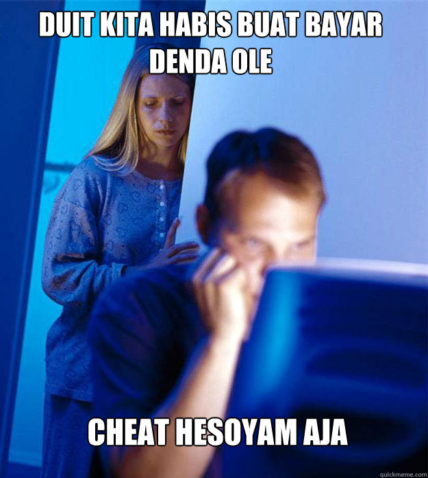 duit kita habis buat bayar denda ole cheat hesoyam aja  Redditors Wife