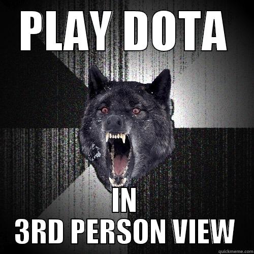 PLAY DOTA IN 3RD PERSON VIEW Insanity Wolf