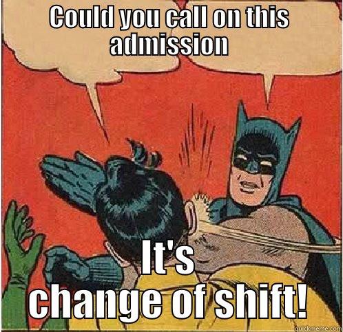 Working hard - COULD YOU CALL ON THIS ADMISSION IT'S CHANGE OF SHIFT! Batman Slapping Robin