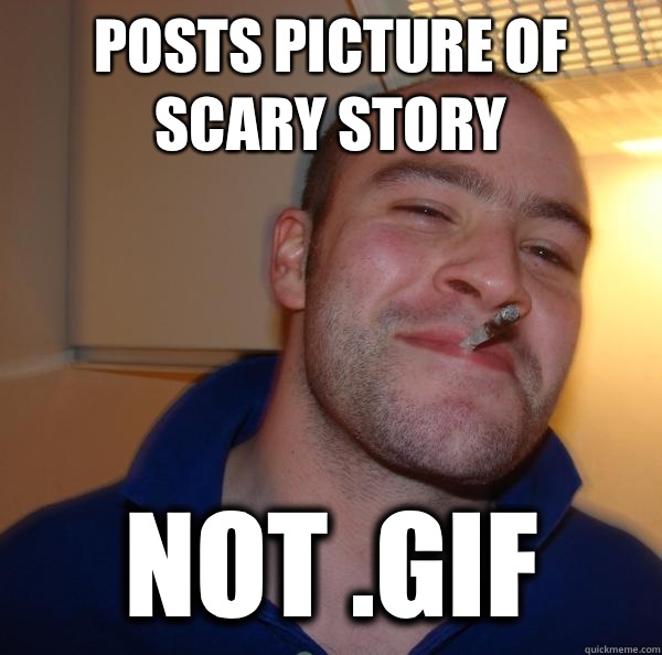 Posts picture of scary story Not .gif - Posts picture of scary story Not .gif  Misc