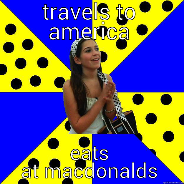 TRAVELS TO AMERICA EATS AT MACDONALDS Sheltered Suburban Kid