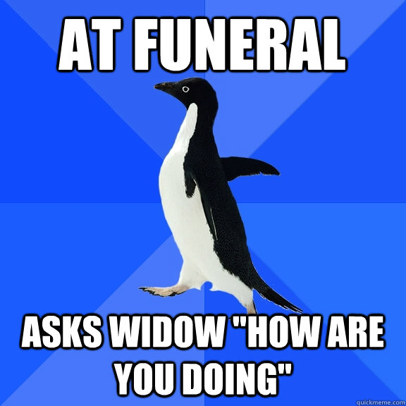 At funeral Asks widow 