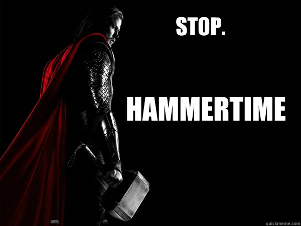 STOP. Hammertime - STOP. Hammertime  Thor