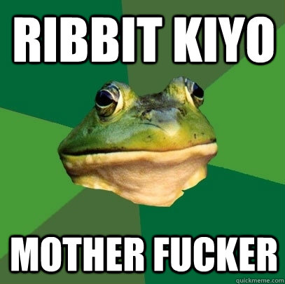 ribbit Kiyo Mother Fucker  Foul Bachelor Frog