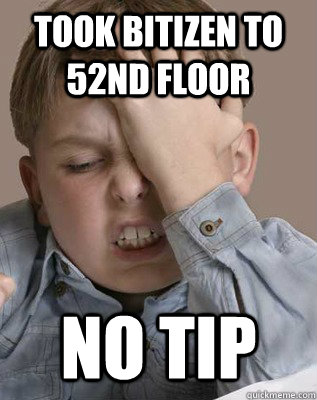 took bitizen to 52nd floor no tip  