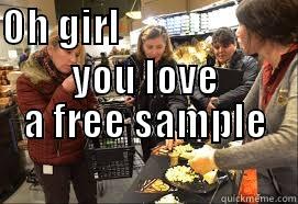 OH GIRL                                    YOU LOVE A FREE SAMPLE                            Misc