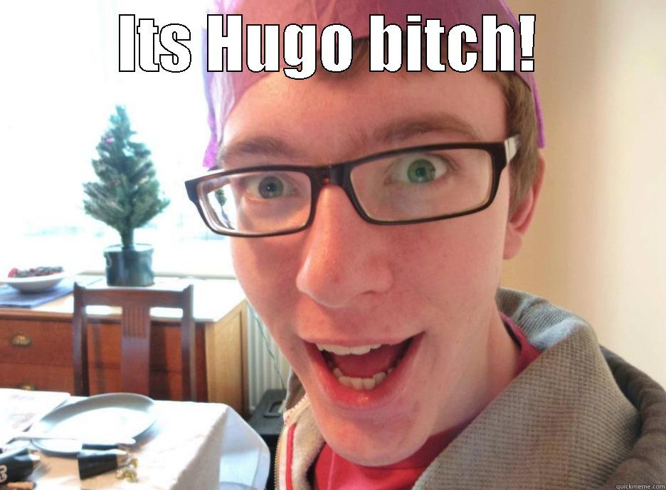 ITS HUGO BITCH!  Misc