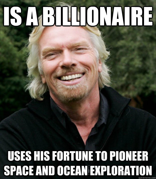 is a billionaire uses his fortune to pioneer space and ocean exploration - is a billionaire uses his fortune to pioneer space and ocean exploration  Good Guy Richard Branson