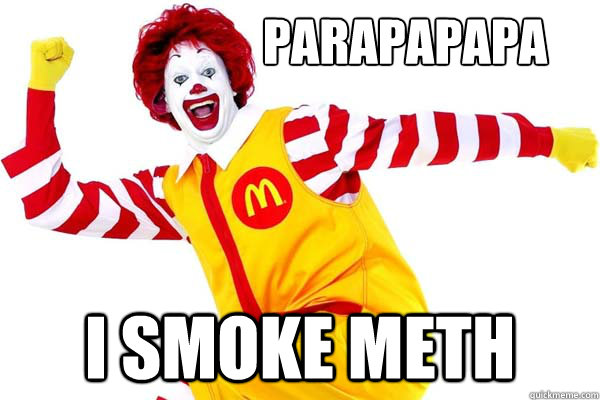 PARAPAPAPA I SMOKE METH  