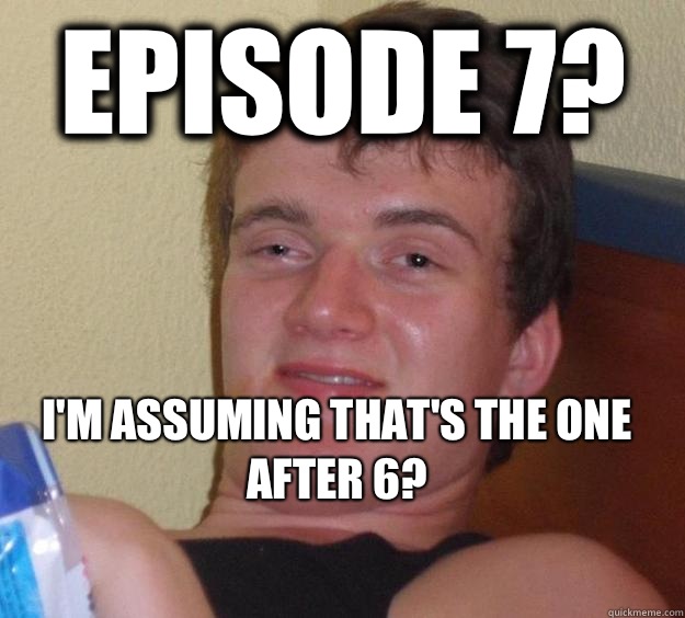 Episode 7? I'm assuming that's the one after 6?
  10 Guy