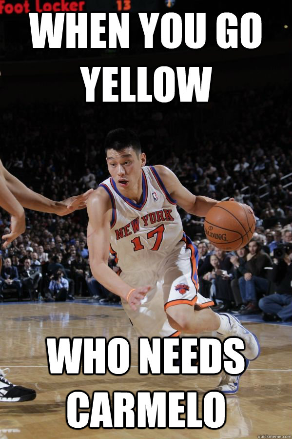 When you go yellow who needs carmelo - When you go yellow who needs carmelo  Jeremy Lin