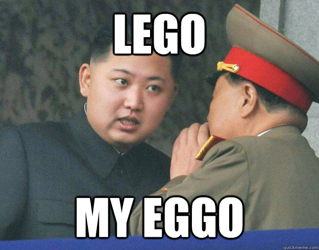 lego my eggo  Hungry Kim Jong Un