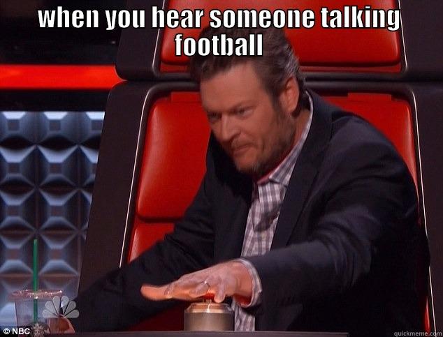 WHEN YOU HEAR SOMEONE TALKING FOOTBALL  Misc