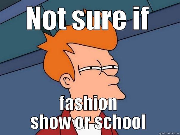 NOT SURE IF FASHION SHOW OR SCHOOL Futurama Fry