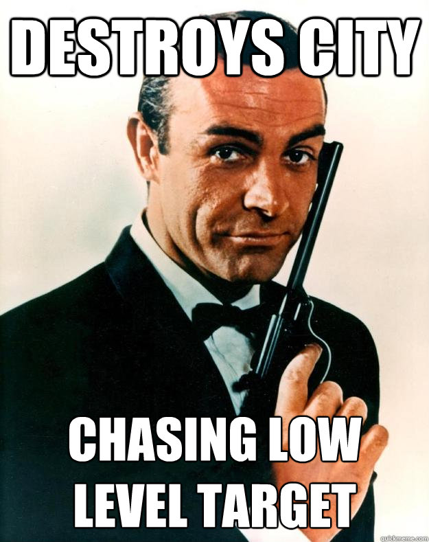 destroys city chasing low level target  Scumbag James Bond