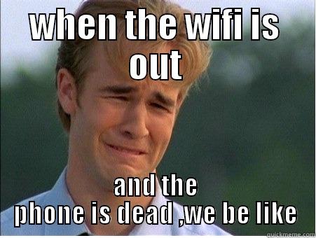 WHEN THE WIFI IS OUT AND THE PHONE IS DEAD ,WE BE LIKE 1990s Problems
