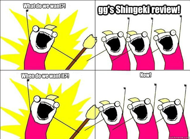 What do we want?! gg's Shingeki review! When do we want it?! Now!  - What do we want?! gg's Shingeki review! When do we want it?! Now!   Misc