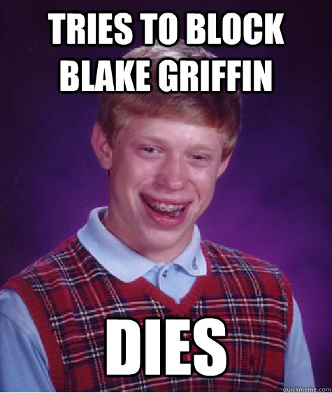 Tries to block Blake Griffin  DIES  Bad Luck Brian