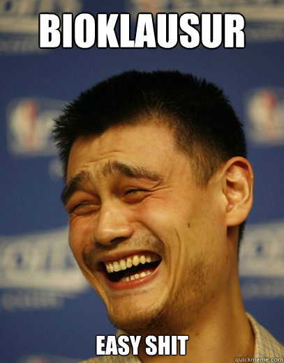 BIOKLAUSUR easy shit  Yao Ming Nobody cares